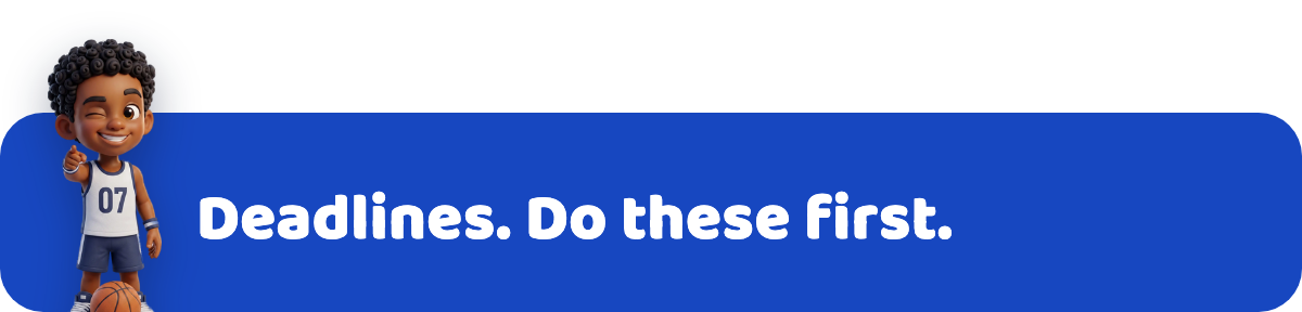 Deadlines. Do these first.
